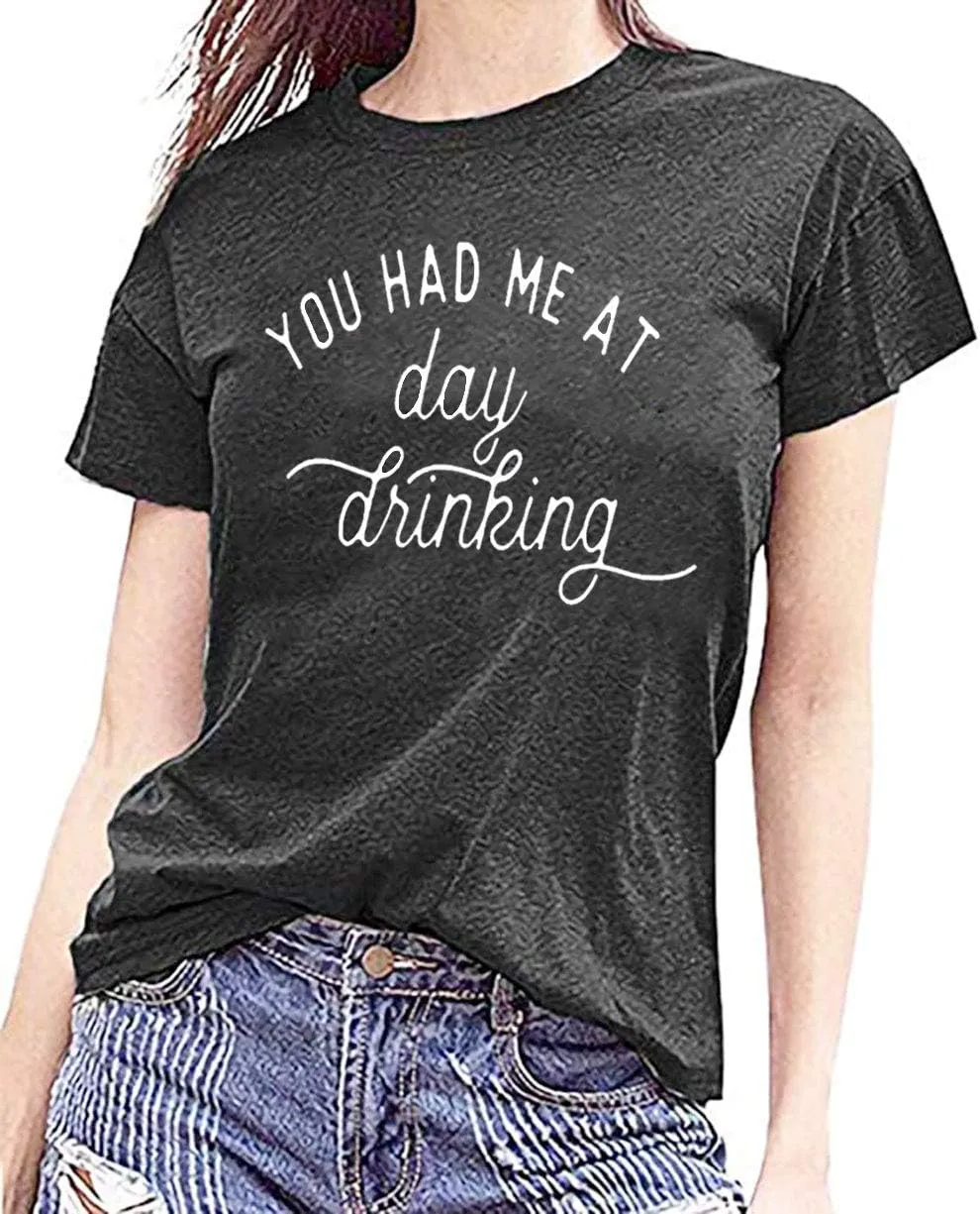 You Had Me at Day Drinking T-Shirts for Women Funny Party Shirt Cute Letter Print Graphic Casual Short Sleeve Tops Tees