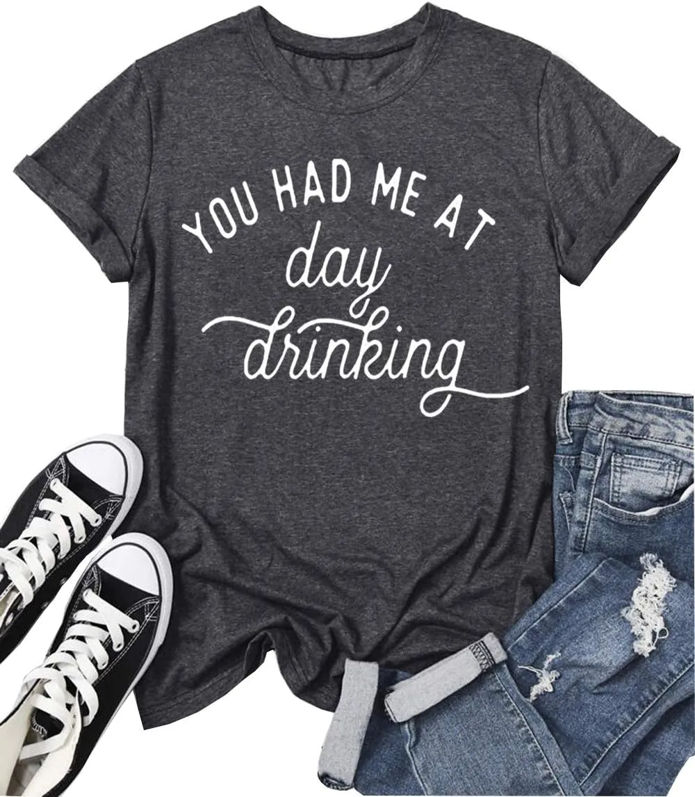 You Had Me at Day Drinking T-Shirts for Women Funny Party Shirt Cute Letter Print Graphic Casual Short Sleeve Tops Tees