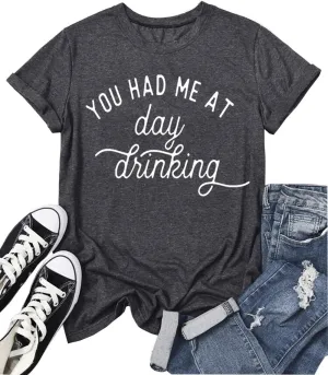 You Had Me at Day Drinking T-Shirts for Women Funny Party Shirt Cute Letter Print Graphic Casual Short Sleeve Tops Tees
